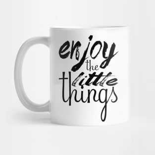 Enjoy the little things Mug